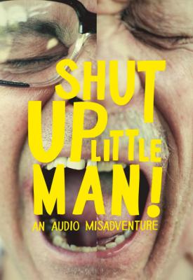 poster for Shut Up Little Man! An Audio Misadventure 2011