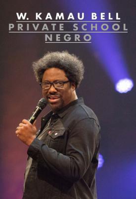 poster for W. Kamau Bell: Private School Negro 2018