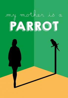image for  My Mother Is a Parrot movie