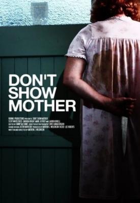 poster for Don’t Show Mother 2010