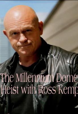 poster for The Millennium Dome Heist with Ross Kemp 2020