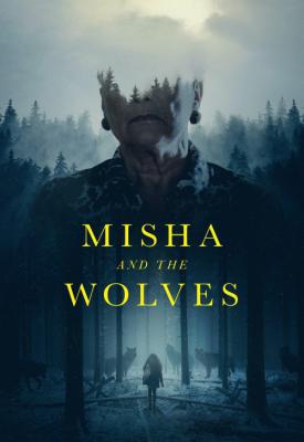 poster for Misha and the Wolves 2021