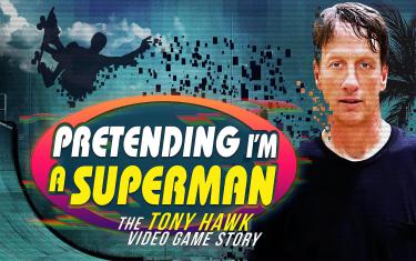 screenshoot for Pretending I’m a Superman: The Tony Hawk Video Game Story