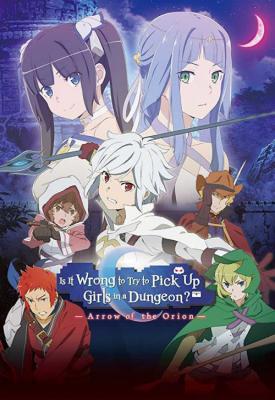 poster for Is It Wrong to Try to Pick Up Girls in a Dungeon - Arrow of the Orion 2019