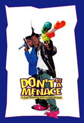 poster for Dont Be a Menace to South Central While Drinking Your Juice in the Hood 1996