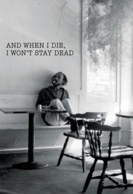 image for  And when I die, I won’t stay dead movie