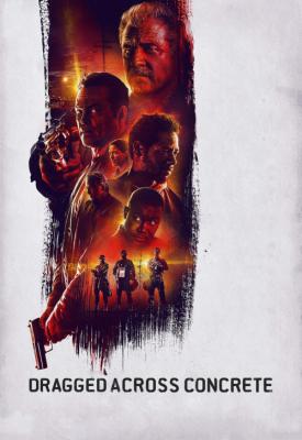 poster for Dragged Across Concrete 2018