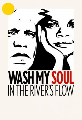 poster for Wash My Soul in the River’s Flow 2021