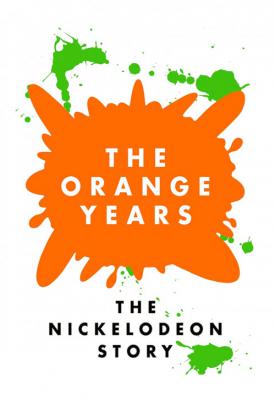 poster for The Orange Years: The Nickelodeon Story 2020