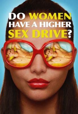 poster for Do Women Have A Higher Sex Drive? 2018