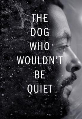 poster for The Dog Who Wouldn’t Be Quiet 2021