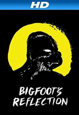 poster for Bigfoot’s Reflection 2007