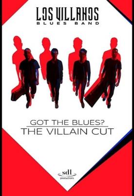 poster for Got the Blues - the Villain Cut 2018