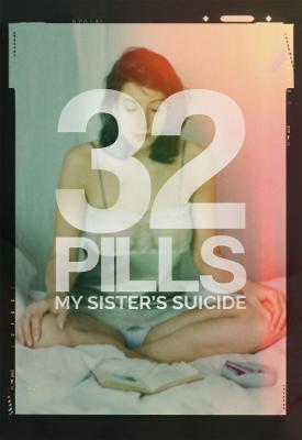 poster for 32 Pills: My Sister’s Suicide 2017