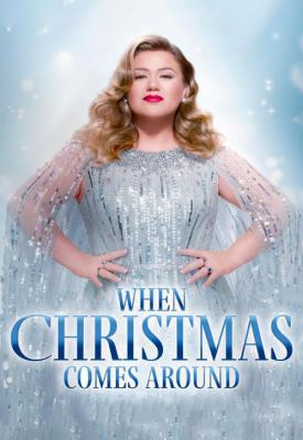 poster for Kelly Clarkson Presents: When Christmas Comes Around 2021