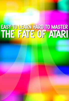 image for  Easy to Learn, Hard to Master: The Fate of Atari movie