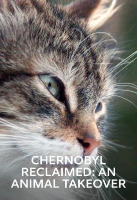 image for  Chernobyl Reclaimed: An Animal Takeover movie