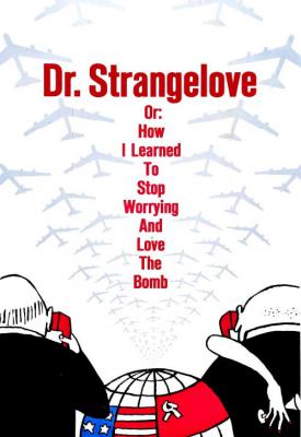 poster for Dr. Strangelove or: How I Learned to Stop Worrying and Love the Bomb 1964