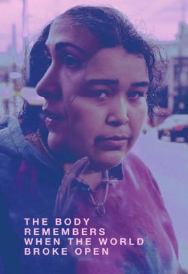 poster for The Body Remembers When the World Broke Open 2019