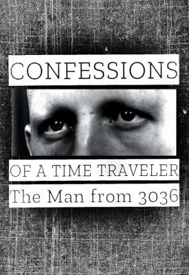 poster for Confessions of a Time Traveler - The Man from 3036 2020