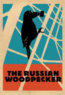 poster for The Russian Woodpecker 2015