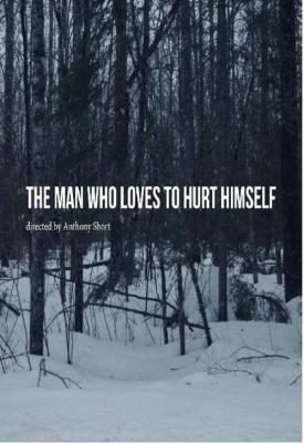 poster for The Man Who Loves to Hurt Himself 2017