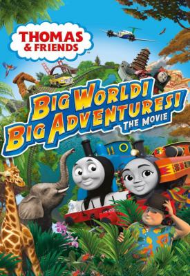 poster for Thomas & Friends: Big World! Big Adventures! The Movie 2018