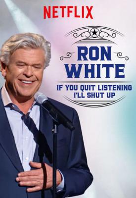 image for  Ron White: If You Quit Listening, I’ll Shut Up movie