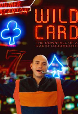 image for  Wild Card: The Downfall of a Radio Loudmouth movie
