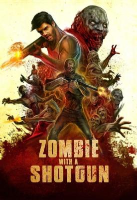poster for Zombie with a Shotgun 2019