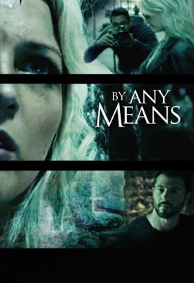 poster for By Any Means 2017