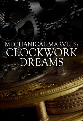 poster for Mechanical Marvels: Clockwork Dreams 2013
