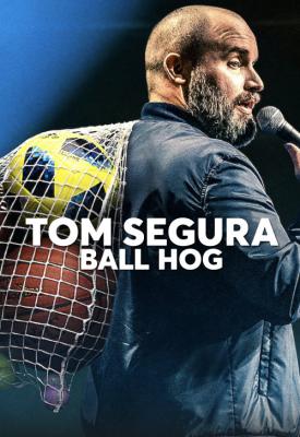 image for  Tom Segura: Ball Hog movie
