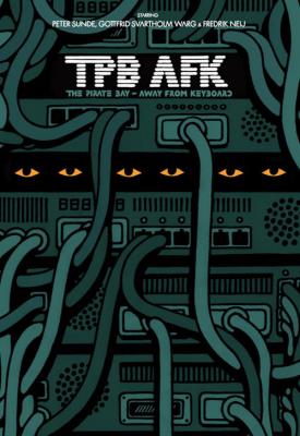 poster for TPB AFK: The Pirate Bay Away from Keyboard 2013