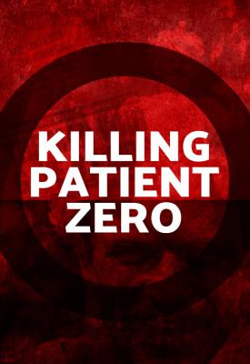 poster for Killing Patient Zero 2019