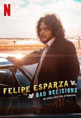 poster for Felipe Esparza: Bad Decisions 2020