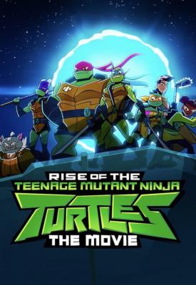 poster for Rise of the Teenage Mutant Ninja Turtles: The Movie 2022