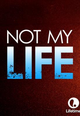 image for  Not My Life movie