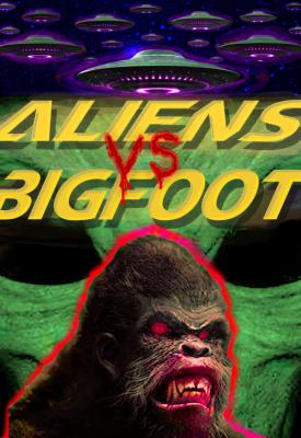 poster for Aliens vs. Bigfoot 2021