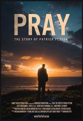 poster for Pray: The Story of Patrick Peyton 2020