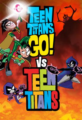 poster for Teen Titans Go! Vs. Teen Titans 2019
