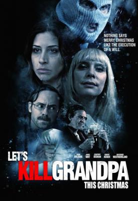 poster for Let’s Kill Grandpa This Christmas 2017