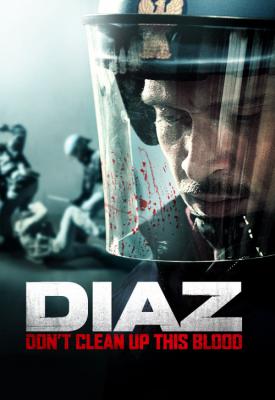 poster for Diaz - Don’t Clean Up This Blood 2012