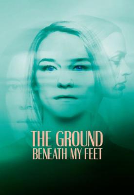 poster for The Ground Beneath My Feet 2019