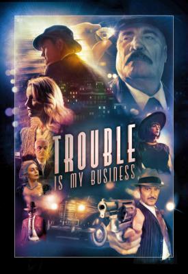 poster for Trouble Is My Business 2018