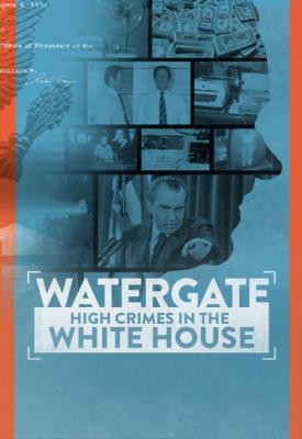 poster for Watergate: High Crimes in the White House 2022