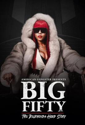 poster for American Gangster Presents: Big 50 - The Delrhonda Hood Story 2021