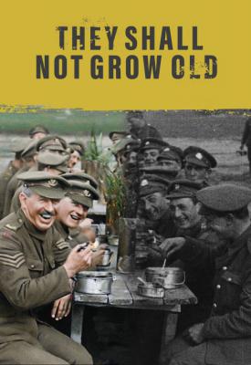 poster for They Shall Not Grow Old 2018