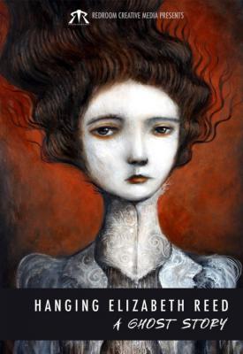 poster for Hanging Elizabeth Reed: A Ghost Story 2020