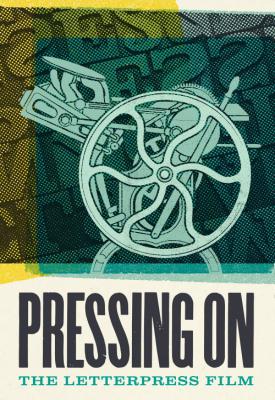 image for  Pressing On: The Letterpress Film movie